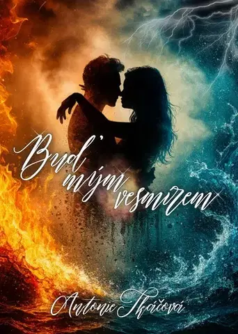 Sci-fi a fantasy Buď mým vesmírem - Antonie Tkáčová