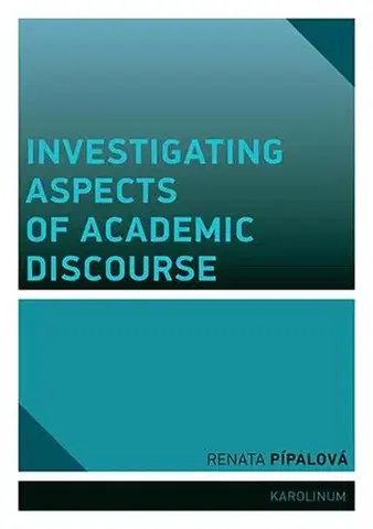 Pre deti a mládež - ostatné Investigating Aspects of Academic Discourse - Renata Pípalová