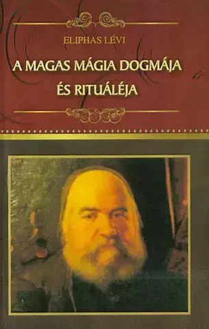 Mágia a okultizmus A magas mágia dogmája és rituáléja - Éliphas Lévi