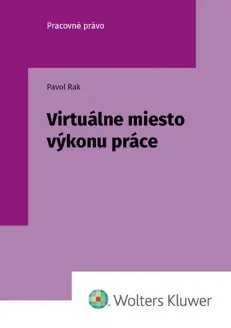 Pracovné právo Virtuálne miesto výkonu práce - Pavol Rak