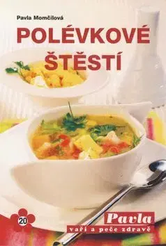 Polievky Polévkové štěstí - Pavla Momčilová