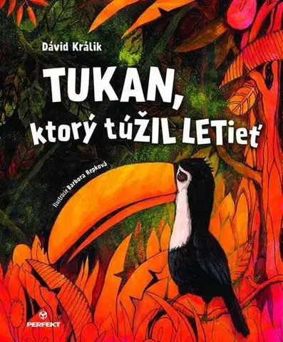 Pre deti a mládež - ostatné Tukan, ktorý túŽIL LETieť - Dávid Králik