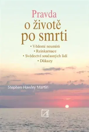 Ezoterika - ostatné Pravda o životě po smrti - Stephen Hawley Martin