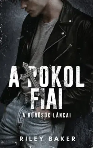 Romantická beletria A Pokol Fiai - A bűnösök láncai - Riley Baker