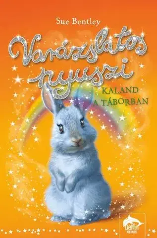Rozprávky Varázslatos nyuszi – Kaland a táborban - Sue Bentley,Ágnes Stier