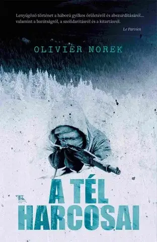 Druhá svetová vojna A tél harcosai - Olivier Norek,Takács M. József