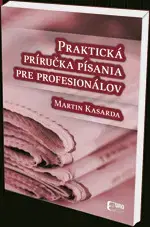 Učebnice - ostatné Praktická príručka písania pre profesionálov - Martin Kasarda