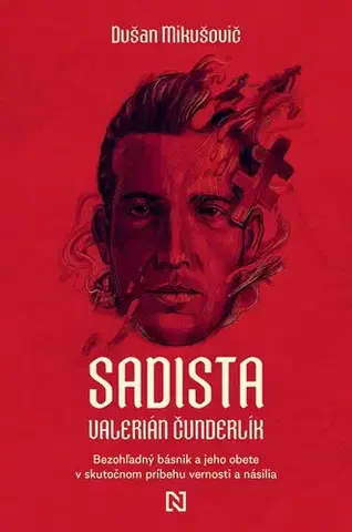 Fejtóny, rozhovory, reportáže Sadista Valerián Čunderlík - Dušan Mikušovič