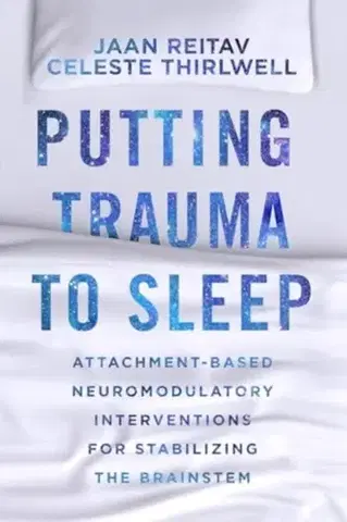 Psychiatria a psychológia Putting Trauma to Sleep - Celeste Thirlwell,Jaan Reitav
