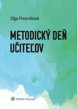 Pedagogika, vzdelávanie, vyučovanie Metodický deň učiteľov - Oľga Pivarníková