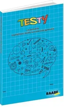 Matematika Testy z matematiky na prijímacie skúšky na osemročné gymnáziá - Kolektív autorov