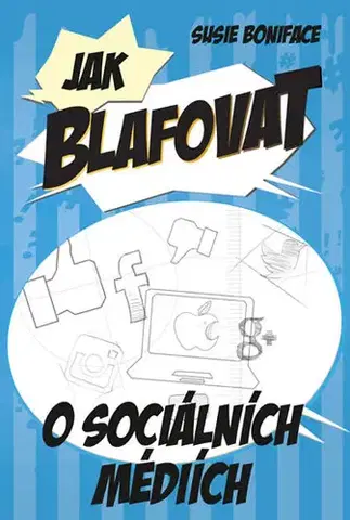Internet, e-mail Jak blafovat o sociálních médiích - Susie Boniface