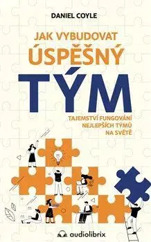 Rozvoj osobnosti Jak vybudovat úspěšný tým - Daniel Coyle
