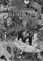 Prírodné vedy - ostatné Az állatok világa 7. kötet - Alfréd Brehm