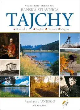 Encyklopédie, obrazové publikácie Banská Štiavnica Tajchy - Vladimír Bárta,Vladimír Barta, ml.