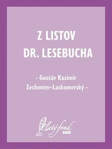 Slovenská beletria Z listov Dr. Lesebucha - Gustáv Kazimír Zechenter-Laskomerský