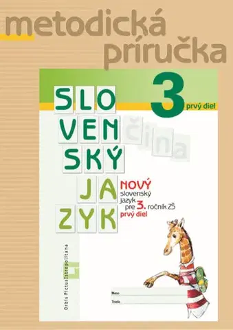 Slovenský jazyk Nový Slovenský jazyk pre 3. ročník ZŠ – 1. časť – Metodická príručka - Zuzana Stankovianska,Romana Culková