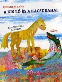 Pre deti a mládež - ostatné A kis ló és a kaucsukhal - Anna Menyhért