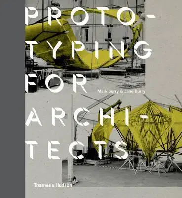 Architektúra Prototyping for Architects - Jane Burry,Mark Burry