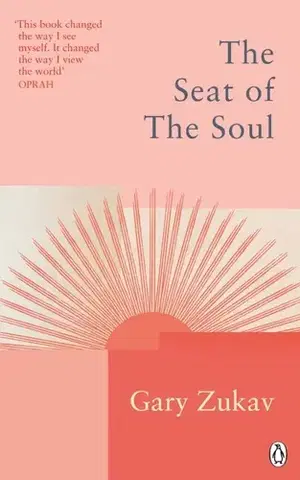 Psychológia, etika The Seat of the Soul - Oprah Winfrey,Maya Angelou,Gary Zukav