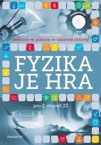 Astronómia, vesmír, fyzika Fyzika je hra pro 2. stupeň ZŠ - Radek Chajda