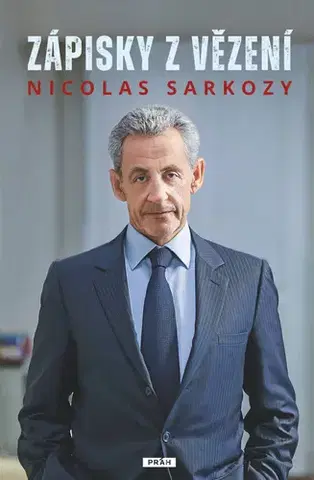 Politika Zápisky z vězení - Nicolas Sarkozy,Petr Felčer