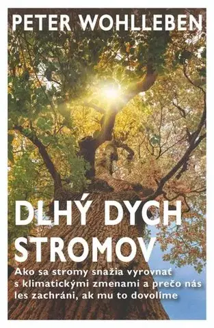 Biológia, fauna a flóra Dlhý dych stromov - Peter Wohlleben,Elena Diamantová