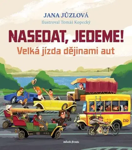 Encyklopédie pre deti a mládež - ostatné Nasedat, jedeme! - Jana Jůzlova