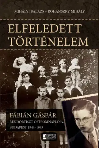 História Elfeledett történelem - Balázs Mihályi,Mihály Rohánszky