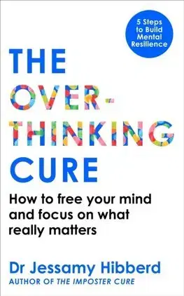 Rozvoj osobnosti The Overthinking Cure - Jessamy Hibberd