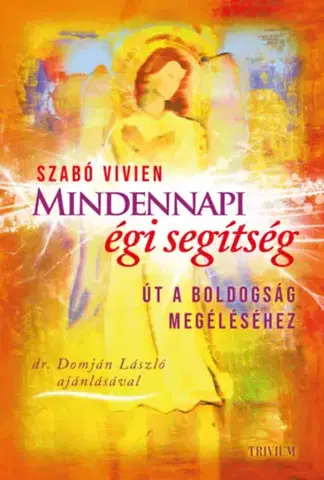 Anjeli Mindennapi égi segítség - Út a boldogság megéléséhez - Vivien Szabó