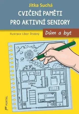 IQ testy, logika Cvičení paměti pro aktivní seniory - Dům a byt - Jitka Suchá