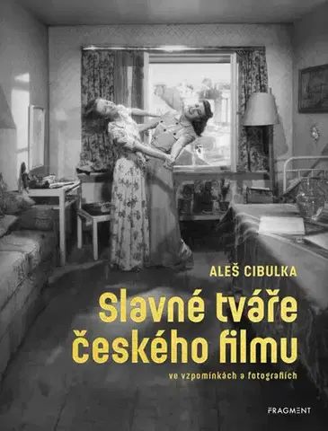 Sociológia, etnológia Slavné tváře českého filmu ve vzpomínkách a fotografiích - Aleš Cibulka