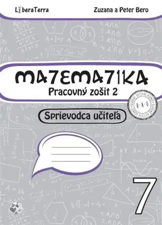 Matematika Matematika 7 - Pracovný zošit 2 - Sprievodca učiteľa - Zuzana Berová,Peter Bero