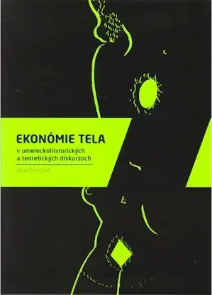 Dejiny, teória umenia Ekonómia tela v umeleckohistorických a teoretických diskurzoch - Jana Oravcová