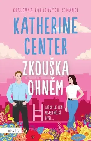 Romantická beletria Zkouška ohněm - Katherine Center,Lenka Altrichterová