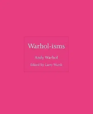 Citáty, výroky, aforizmy, príslovia, porekadlá Warhol-isms - Andy Warhol
