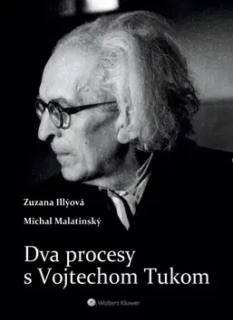 Slovenské a české dejiny Dva procesy s Vojtechom Tukom - Zuzana Illýová,Michal Malatinský