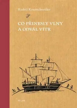 Česká beletria Co přinesly vlny a odvál vítr - Rudolf Krautschneider