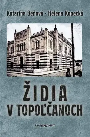 Slovenské a české dejiny Židia v Topoľčanoch - Helena Kopecká,Katarína Beňová