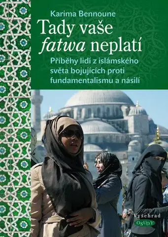 Odborná a náučná literatúra - ostatné Tady vaše fatwa neplatí - Karima Bennoune