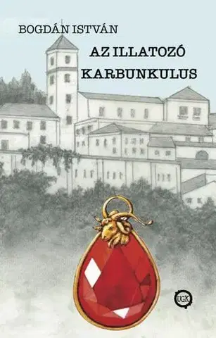 Detektívky, trilery, horory Az Illatozó Karbunkulus - Bogdán István