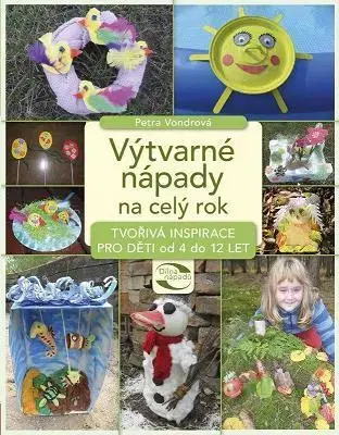 Ručné práce - ostatné Výtvarné nápady na celý rok - Petra Vondrová