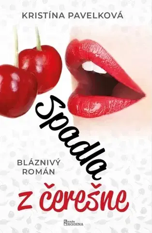Romantická beletria Spadla z čerešne - Kristína Pavelková