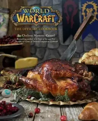 Kuchárky - ostatné World of Warcraft - The Official Cookbook - Chelsea Monroe-Cassel