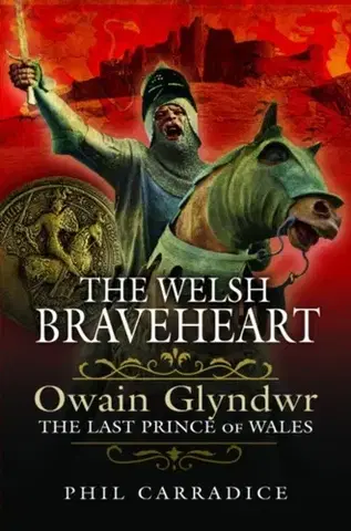 História The Welsh Braveheart - Phil Carradice
