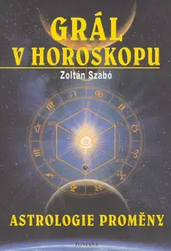 Ezoterika - ostatné Grál v horoskopu - Zoltán Szabó