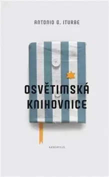Skutočné príbehy Osvětimská knihovnice - Antonio Iturbe