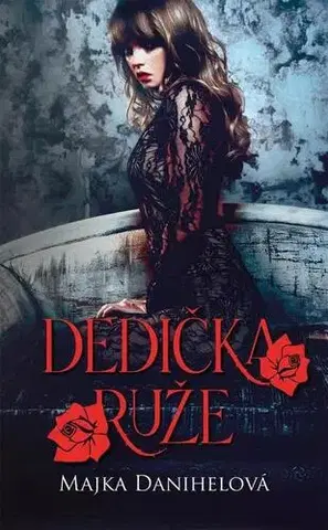 Romantická beletria Dedička ruže - Majka Danihelová