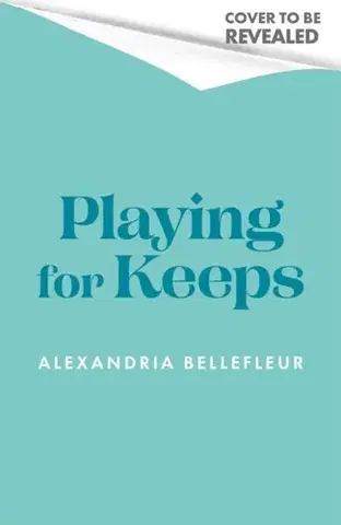 Romantická beletria Playing for Keeps - Alexandria Bellefleur
